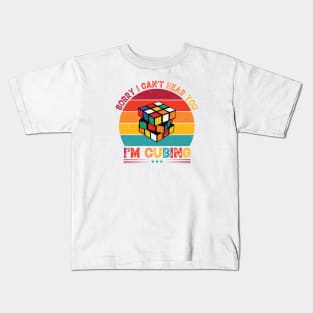 Sorry I Can't Hear You, I'm Cubing - Rubik's Cube Inspired Design for people who know How to Solve a Rubik's Cube Kids T-Shirt